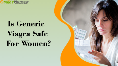 Is Generic Viagra Safe for Women?