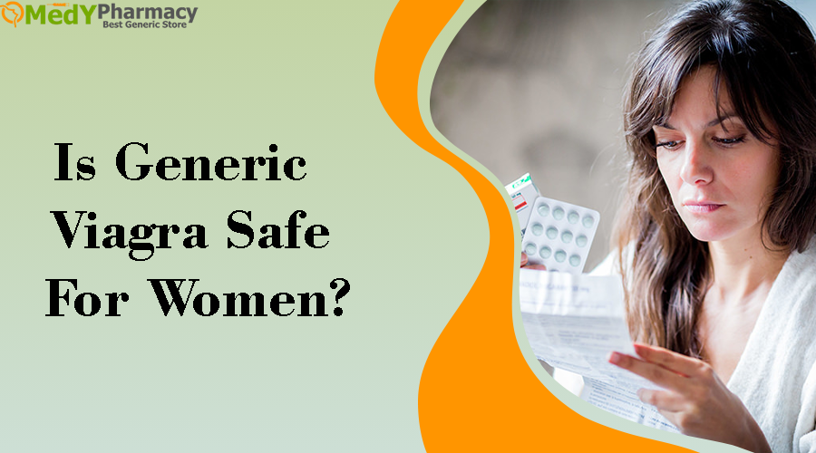 Is Generic Viagra Safe for Women?