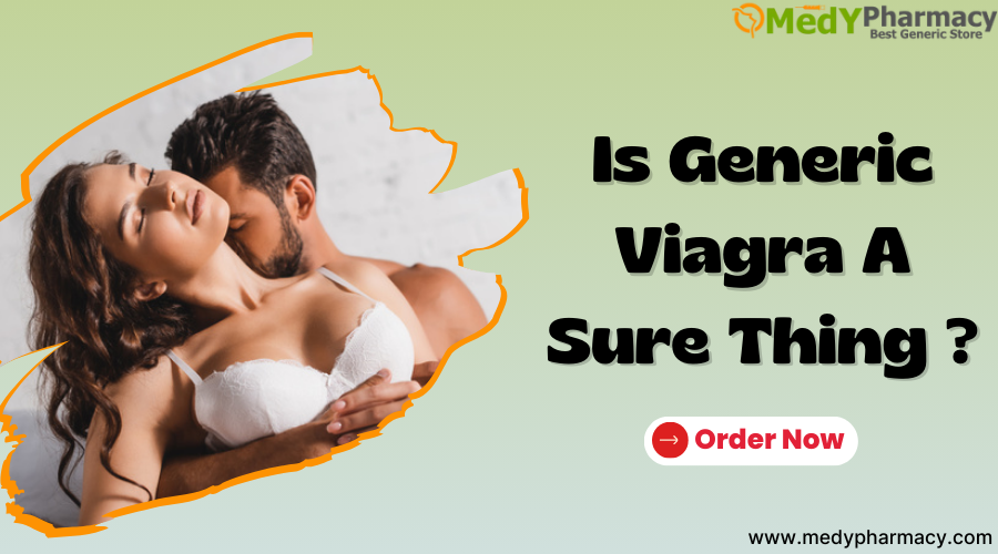 Is Generic Viagra a Sure Thing