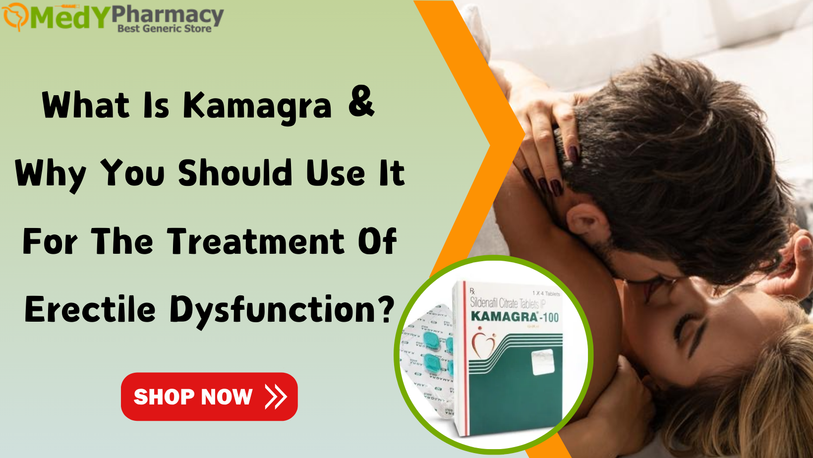 What is Kamagra & why you should use it for the treatment of Erectile Dysfunction?