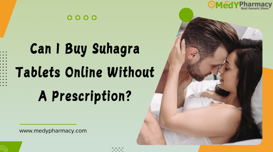 Can I Buy Suhagra Tablets Online Without A Prescription?