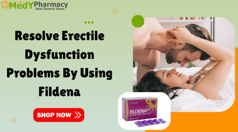 Resolve Erectile Dysfunction Problems by Using Fildena