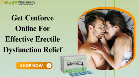 Get Cenforce Online For Effective Erectile Dysfunction Relief