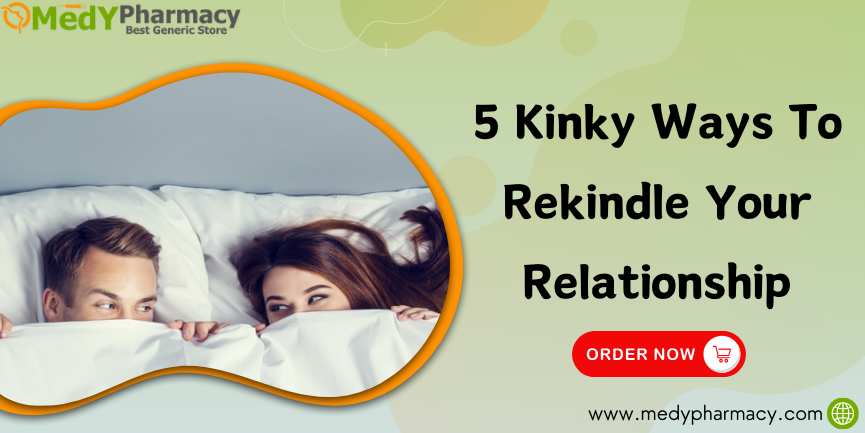 5 Kinky Ways to Rekindle your Relationship