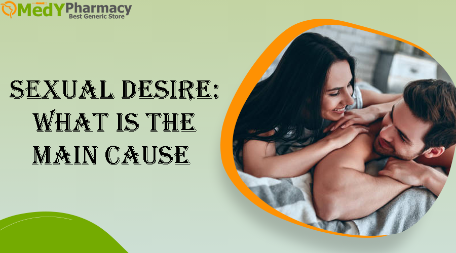 Sexual Desire: What is the main cause?
