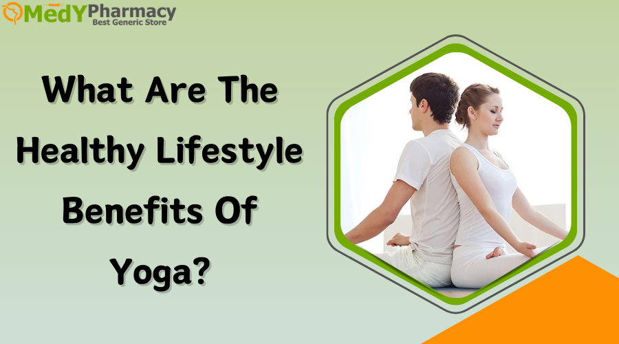 What are the Healthy Lifestyle benefits of Yoga?