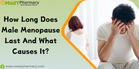 How Long Does Male Menopause Last and What Causes It?