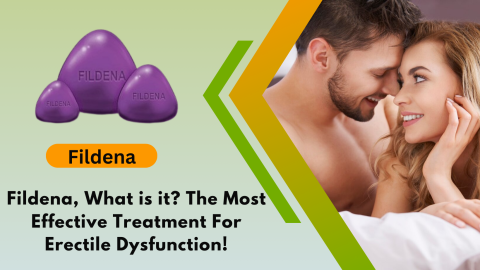Fildena, what is it? The Most Effective Treatment for Erectile Dysfunction!