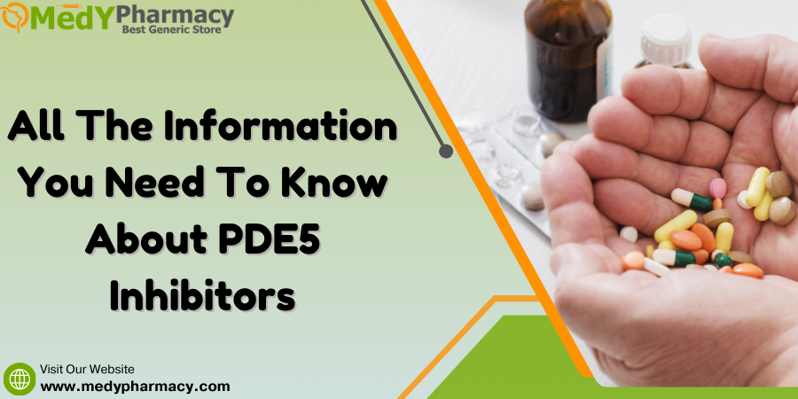 All the Information You Need to Know About PDE5 Inhibitors