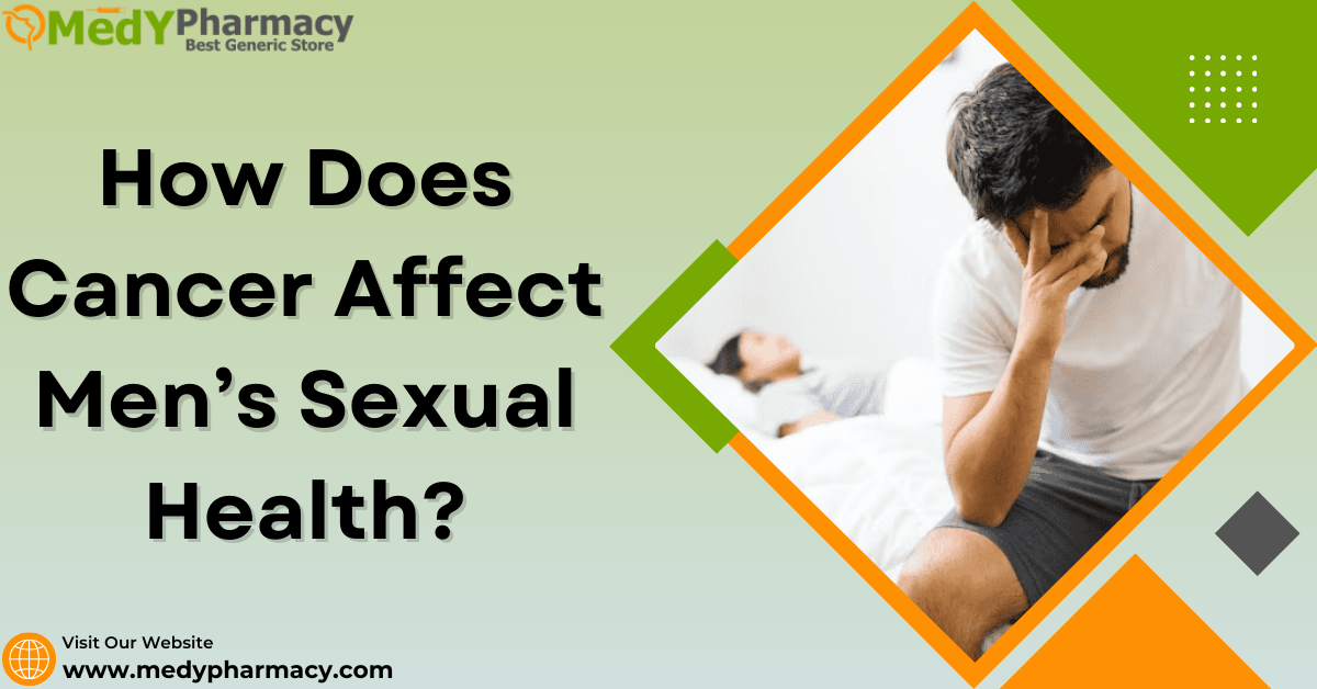 How Does Cancer Affect Men’s Sexual Health?