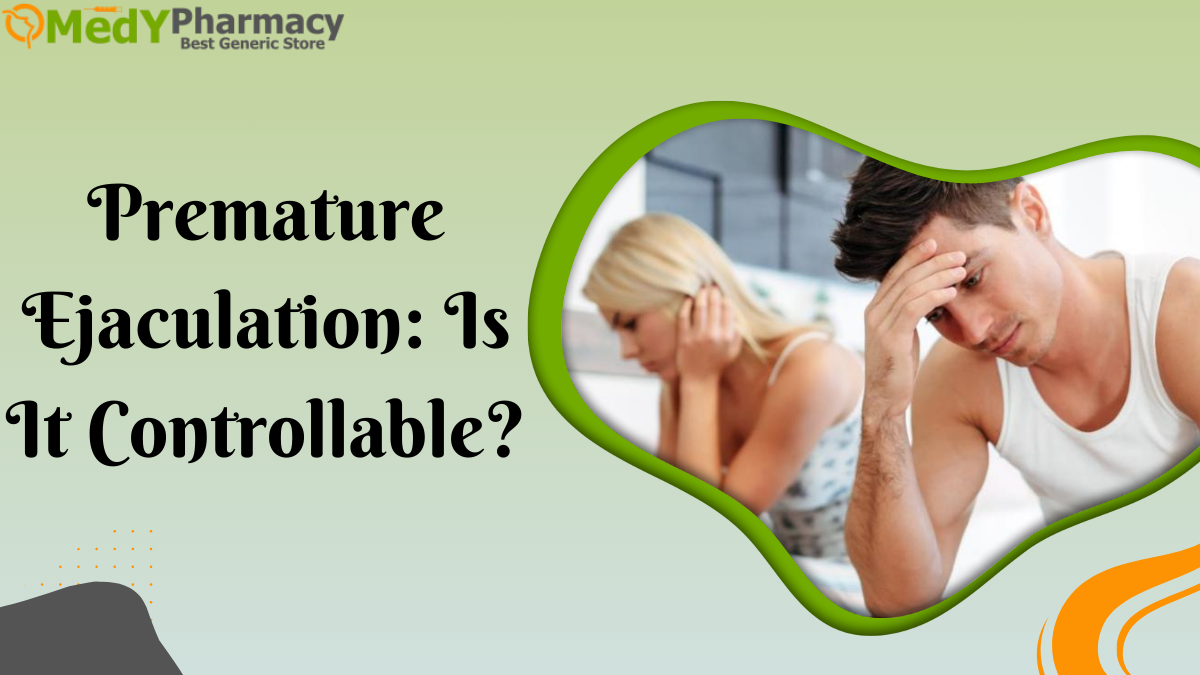 Premature Ejaculation: Is It Controllable?