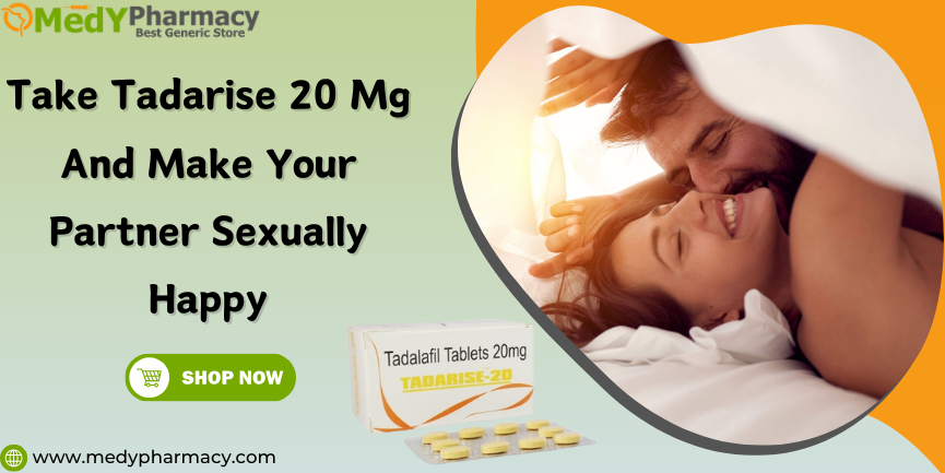 Take Tadarise 20mg and make your partner sexually happy