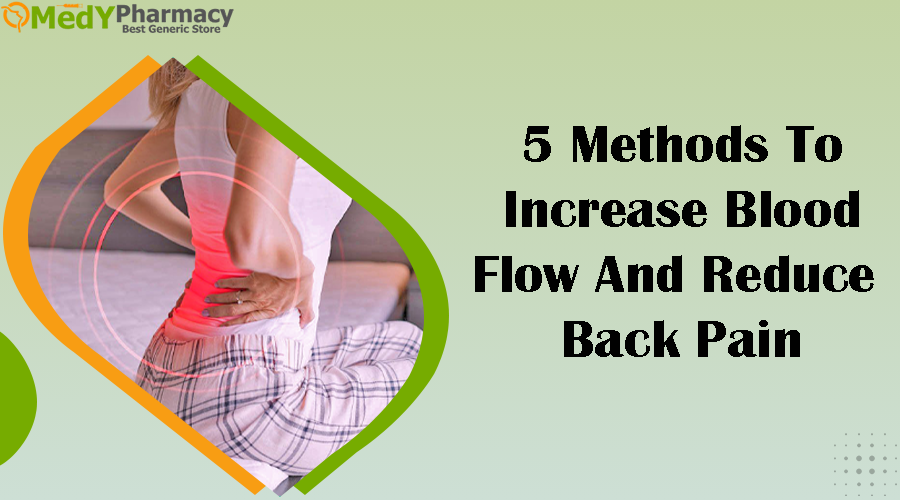 5 Methods to Increase Blood Flow and Reduce Back Pain