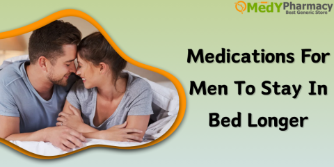 Medications for men to stay in bed longer