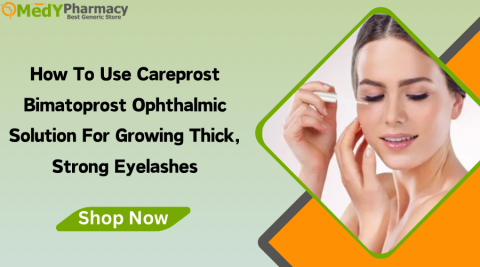 How to Use Careprost Bimatoprost Ophthalmic Solution for Growing Thick, Strong Eyelashes