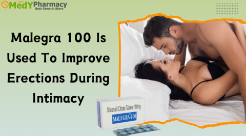 Malegra 100 is used to Improve Erections during Intimacy