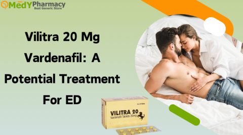 Vilitra 20 mg Vardenafil: A Potential Treatment for ED