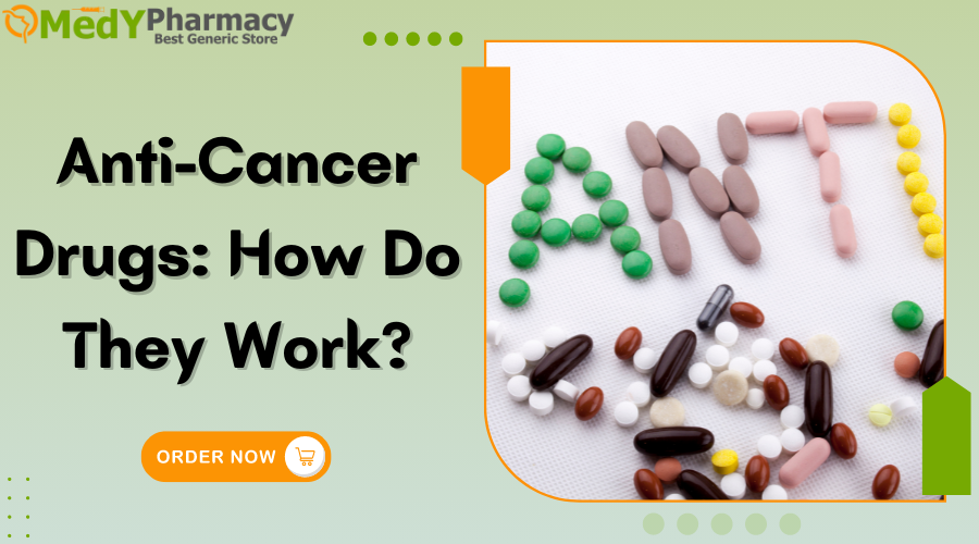 Anti-Cancer Drugs How Do They Work