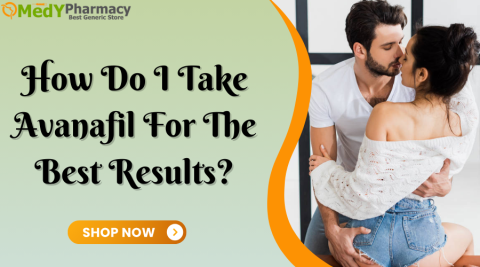 How Do I Take Avanafil for the Best Results?