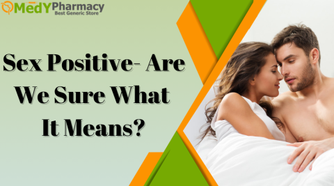 Sex Positive- Are We Sure What It Means?