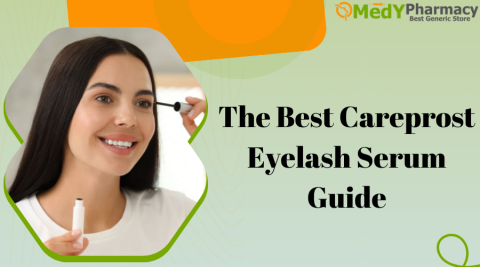 The Best Careprost Eyelash Serum Guide