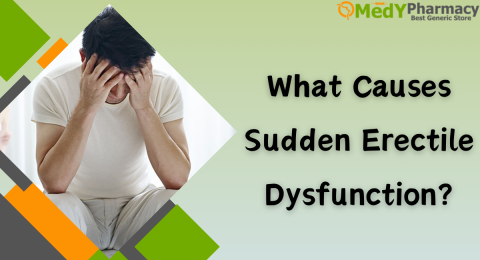 What Causes Sudden Erectile Dysfunction