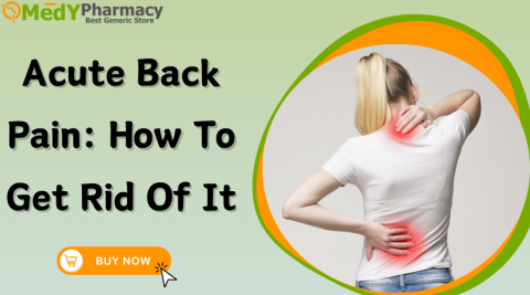 Acute Back Pain: How to Get Rid of It