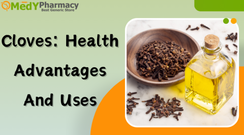 Cloves: Health Advantages and Uses
