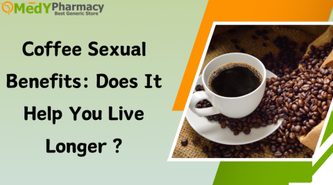 Coffee Sexual Benefits: Does it Help You Live Longer?