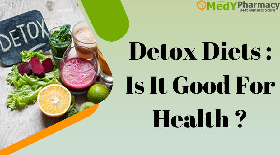 Detox Diets: Is it good for Health?