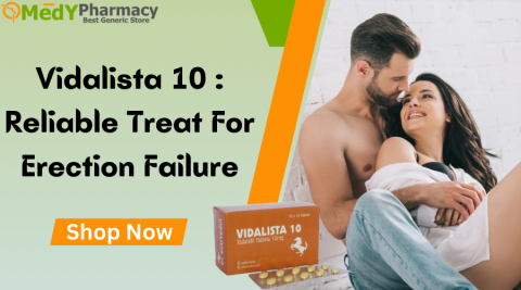 Vidalista 10: Reliable Treat for Erection Failure