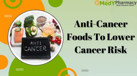 Anti-Cancer - Foods to Lower Cancer Risk