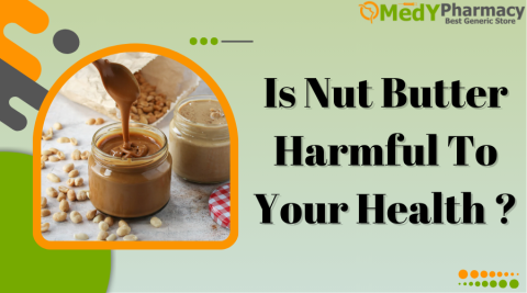 Is Nut Butter Harmful To Your Health?