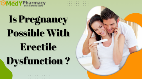 Is Pregnancy Possible with Erectile Dysfunction?