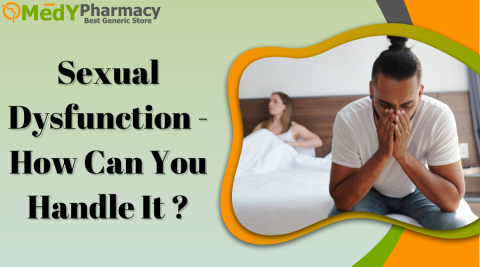 Sexual Dysfunction - How Can You Handle It?