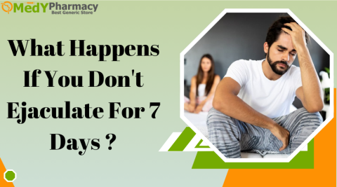 What Happens If You Don't Ejaculate For 7 Days?