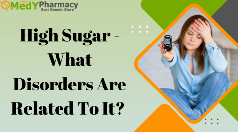High Sugar - What Disorders Are Related To It