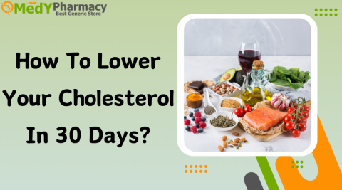 How to Lower Your Cholesterol in 30 Days?