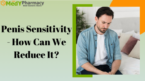 Penis Sensitivity - How Can We Reduce It?