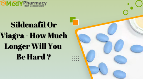 Sildenafil and Viagra - How Much Longer Will You Be Hard