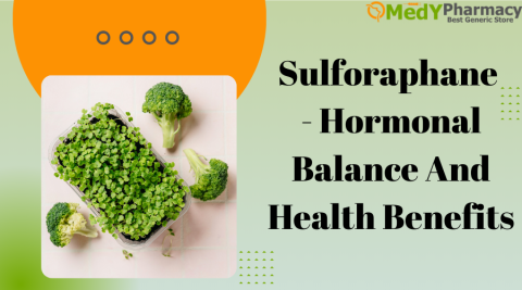 Sulforaphane - Hormonal Balance and Health Benefits