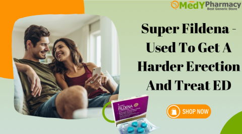 Super Fildena - Used To Get a Harder Erection and Treat ED