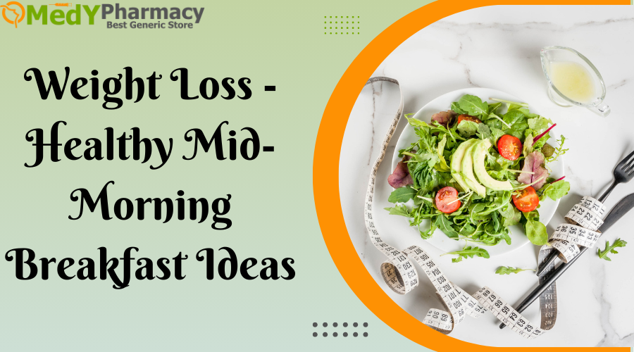 Weight Loss - Healthy Mid-Morning Breakfast Ideas