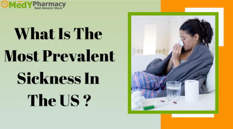 What Is The Most Prevalent Sickness In The US?