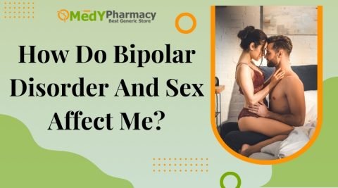 How Do Bipolar Disorder And Sex Affect Me?