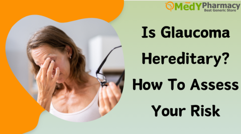Is Glaucoma Hereditary? How to Assess Your Risk