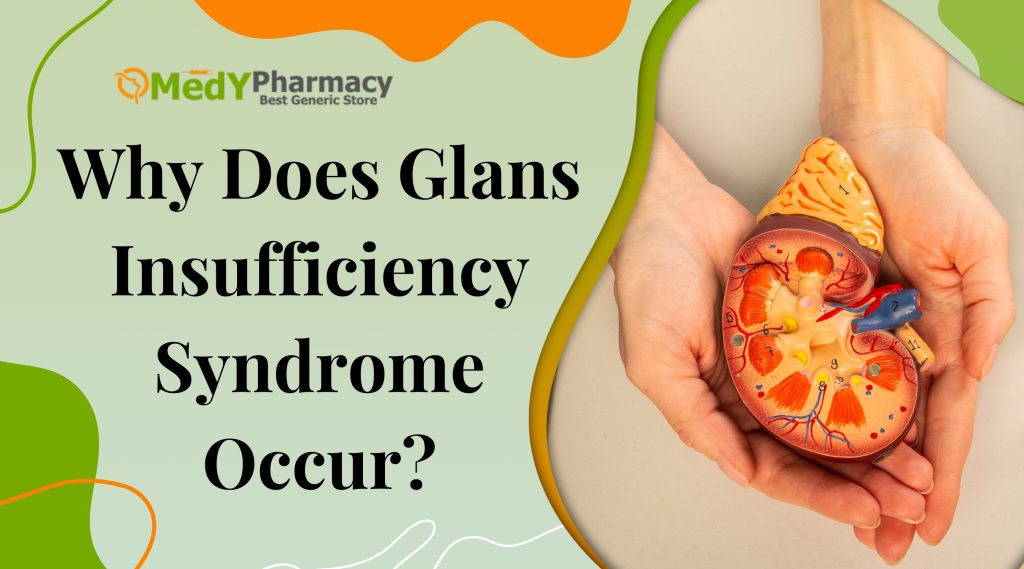 Why Does Glans Insufficiency Syndrome Occur?
