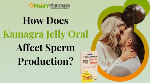 How Does Kamagra Jelly Oral Affect Sperm Production?