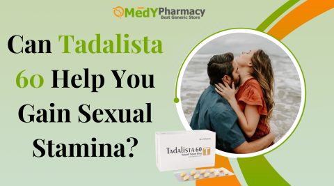 Can Tadalista 60 Mg Help You Gain Sexual Stamina?