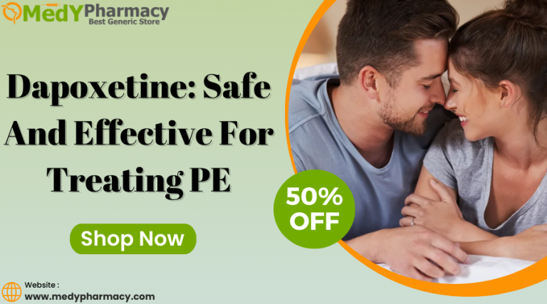 Dapoxetine: Safe and Effective for Treating PE
